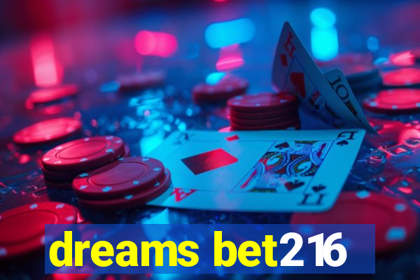 dreams bet216